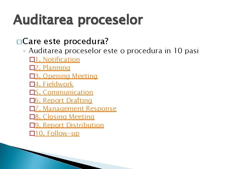 Auditarea proceselor � Care este procedura? ◦ Auditarea proceselor este o procedura in 10