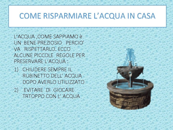 COME RISPARMIARE L’ACQUA IN CASA L’ACQUA , COME SAPPIAMO è UN BENE PREZIOSIO PERCIO’