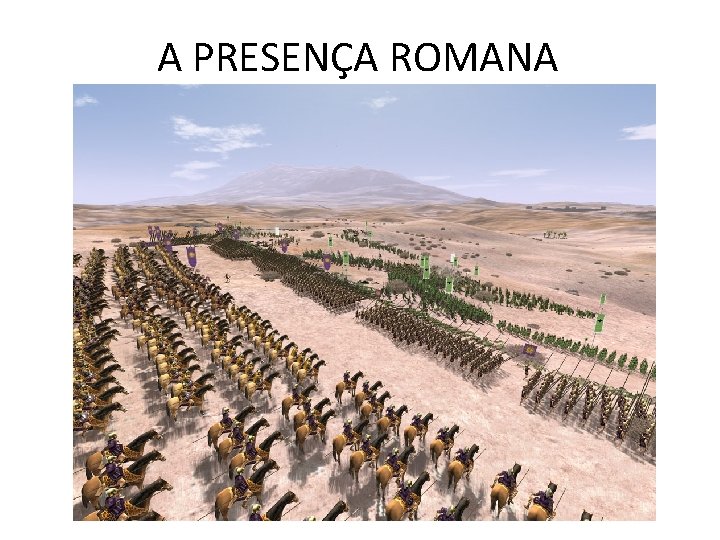 A PRESENÇA ROMANA 