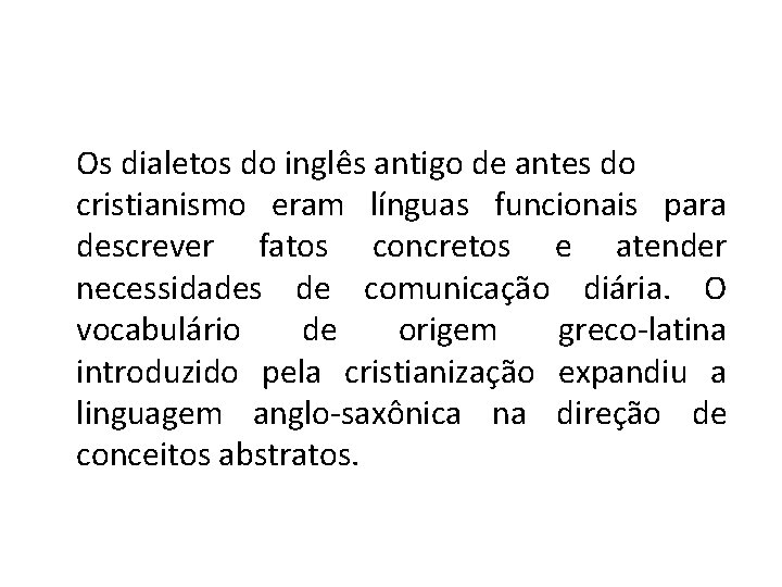 Os dialetos do inglês antigo de antes do cristianismo eram línguas funcionais para descrever