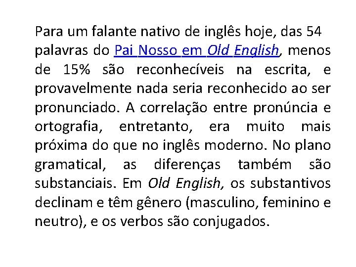 Para um falante nativo de inglês hoje, das 54 palavras do Pai Nosso em