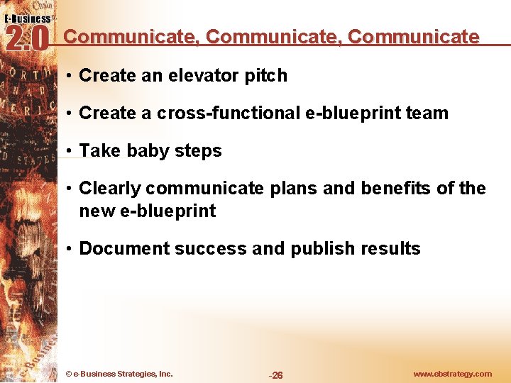 Communicate, Communicate • Create an elevator pitch • Create a cross-functional e-blueprint team •