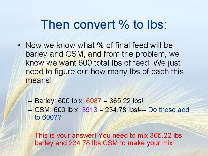 Then convert % to lbs: • Now we know what % of final feed