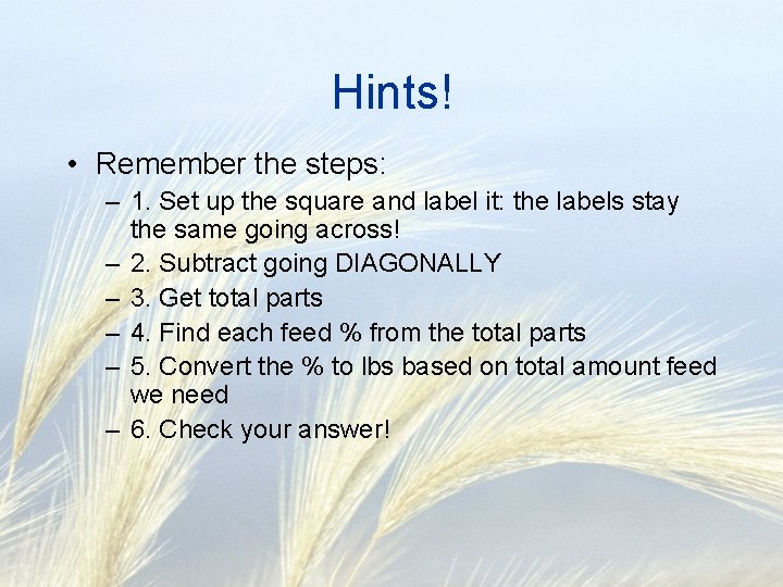 Hints! • Remember the steps: – 1. Set up the square and label it: