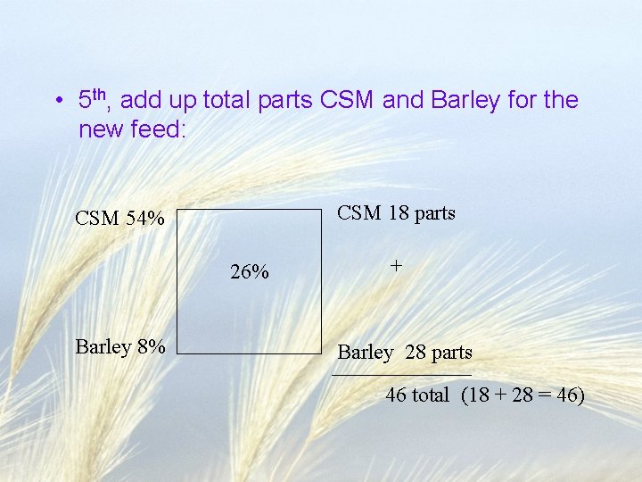  • 5 th, add up total parts CSM and Barley for the new