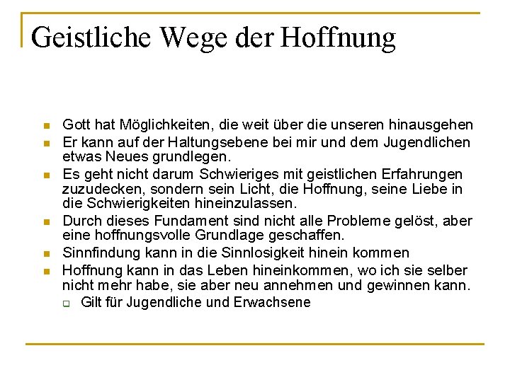 Geistliche Wege der Hoffnung n n n Gott hat Möglichkeiten, die weit über die