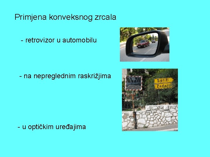 Primjena konveksnog zrcala - retrovizor u automobilu - na nepreglednim raskrižjima - u optičkim