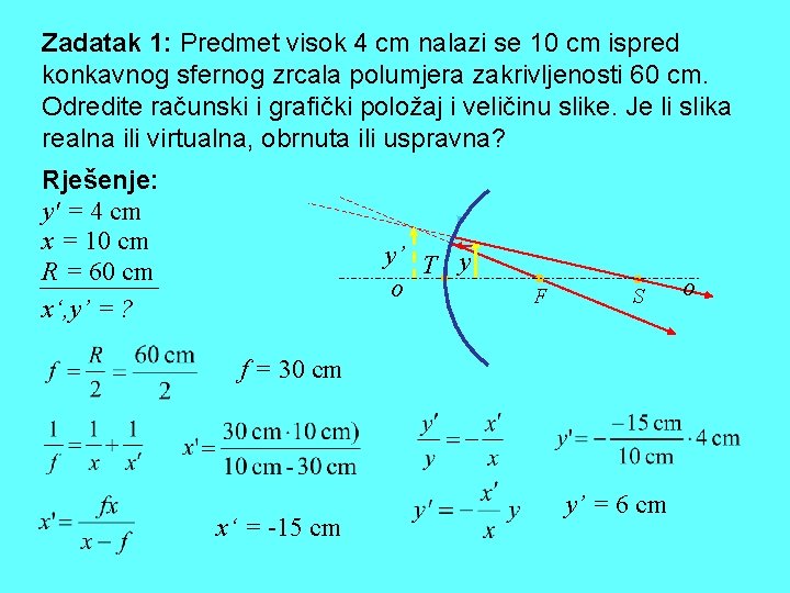 Zadatak 1: Predmet visok 4 cm nalazi se 10 cm ispred konkavnog sfernog zrcala