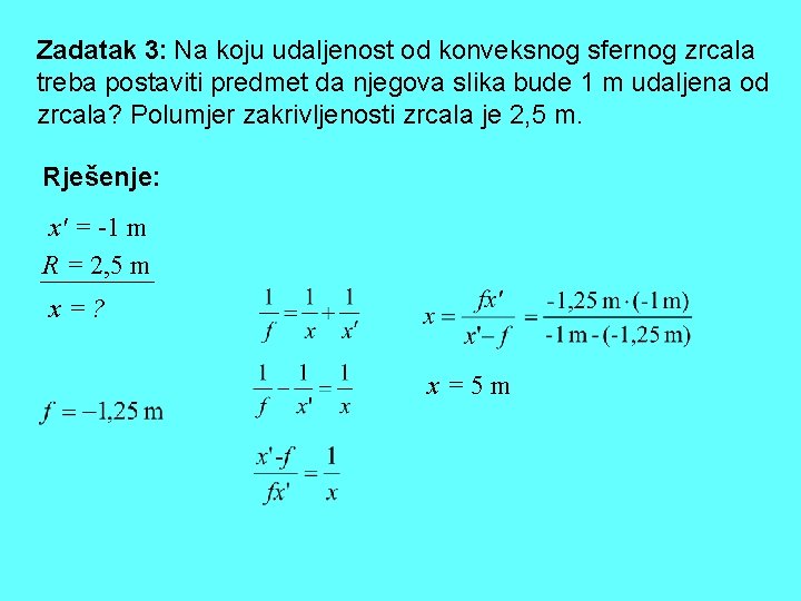 Zadatak 3: Na koju udaljenost od konveksnog sfernog zrcala treba postaviti predmet da njegova