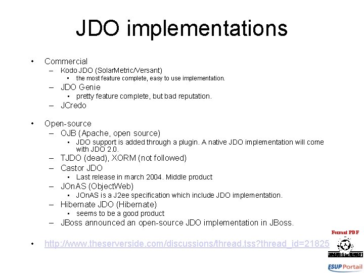 JDO implementations • Commercial – Kodo JDO (Solar. Metric/Versant) • the most feature complete,