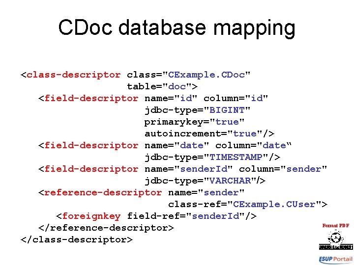 CDoc database mapping <class-descriptor class="CExample. CDoc" table="doc"> <field-descriptor name="id" column="id" jdbc-type="BIGINT" primarykey="true" autoincrement="true"/> <field-descriptor
