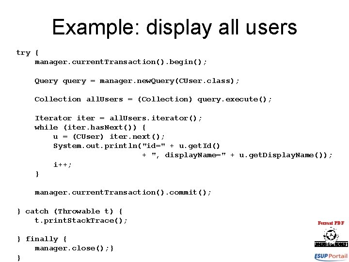 Example: display all users try { manager. current. Transaction(). begin(); Query query = manager.