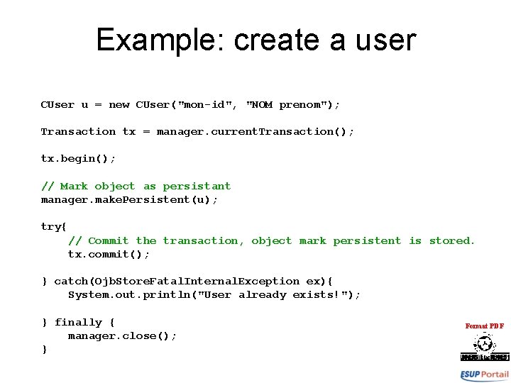 Example: create a user CUser u = new CUser("mon-id", "NOM prenom"); Transaction tx =