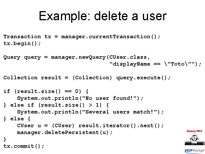 Example: delete a user Transaction tx = manager. current. Transaction(); tx. begin(); Query query