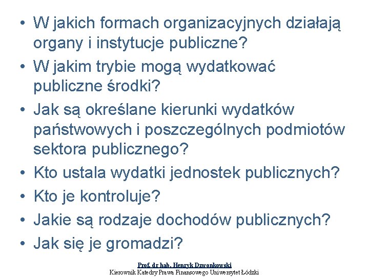  • W jakich formach organizacyjnych działają organy i instytucje publiczne? • W jakim