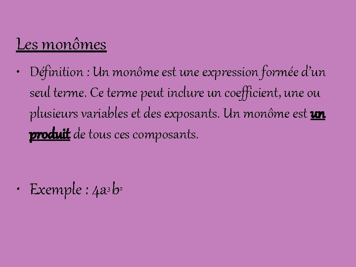 Les monômes • Définition : Un monôme est une expression formée d’un seul terme.