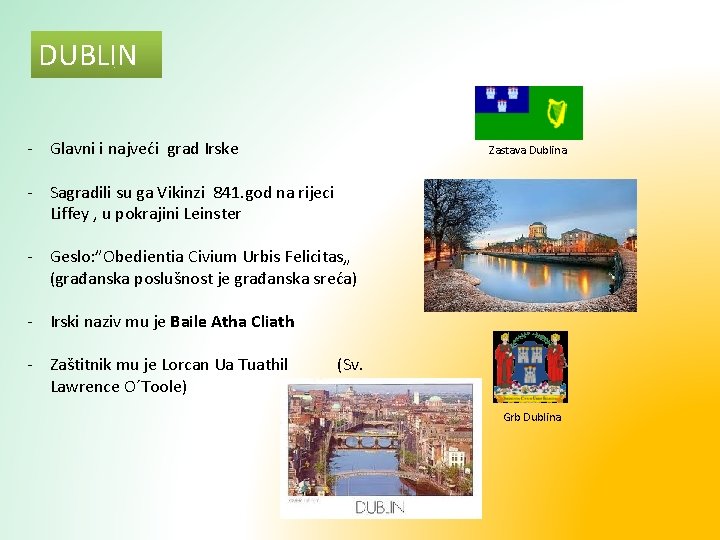 DUBLIN - Glavni i najveći grad Irske Zastava Dublina - Sagradili su ga Vikinzi