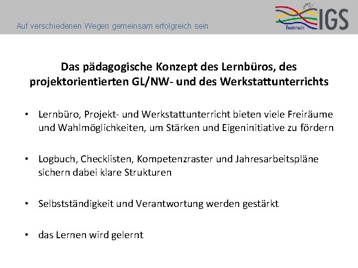 Auf verschiedenen Wegen gemeinsam erfolgreich sein Das pädagogische Konzept des Lernbüros, des projektorientierten GL/NW-