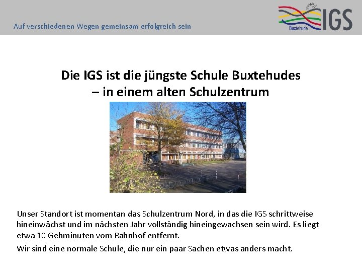 Auf verschiedenen Wegen gemeinsam erfolgreich sein Die IGS ist die jüngste Schule Buxtehudes –