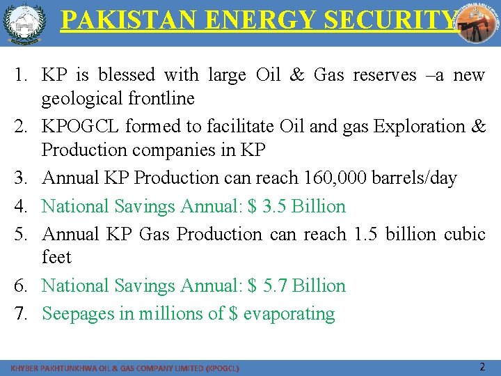 PAKISTAN ENERGY SECURITY 1. KP is blessed with large Oil & Gas reserves –a