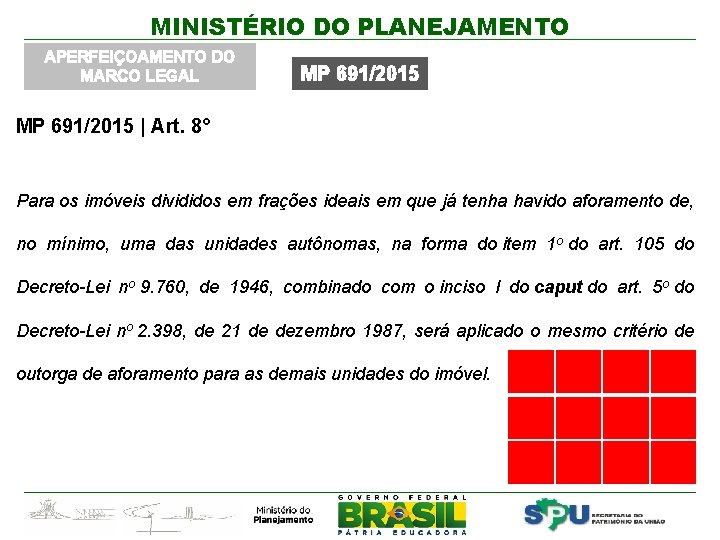 MINISTÉRIO DO PLANEJAMENTO APERFEIÇOAMENTO DO MARCO LEGAL MP 691/2015 | Art. 8° Para os