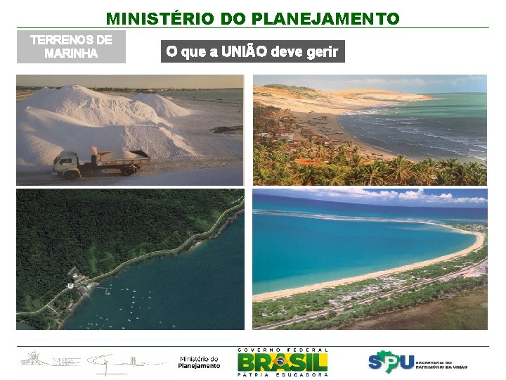 MINISTÉRIO DO PLANEJAMENTO TERRENOS DE MARINHA O que a UNIÃO deve gerir 