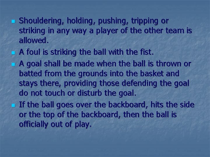 n n Shouldering, holding, pushing, tripping or striking in any way a player of