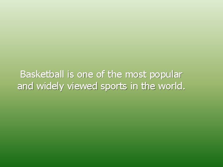 Basketball is one of the most popular and widely viewed sports in the world.