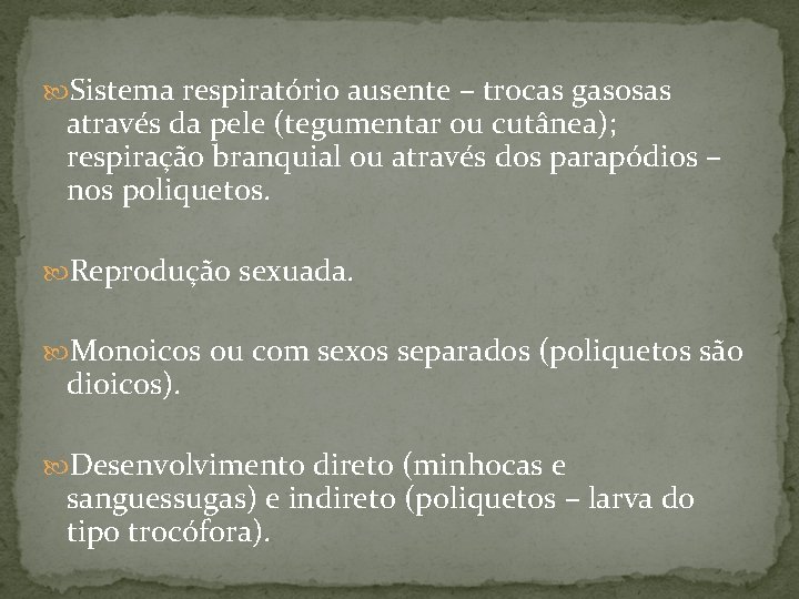  Sistema respiratório ausente – trocas gasosas através da pele (tegumentar ou cutânea); respiração
