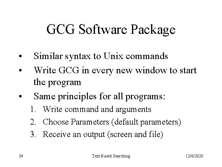 GCG Software Package • • • Similar syntax to Unix commands Write GCG in