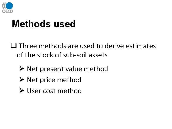 Methods used q Three methods are used to derive estimates of the stock of