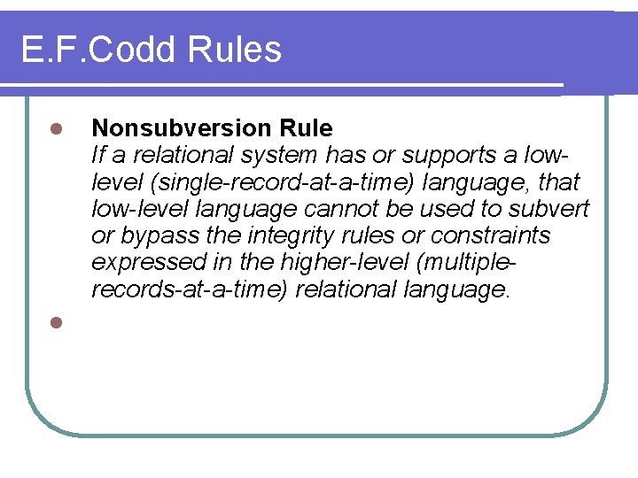 E. F. Codd Rules l l Nonsubversion Rule If a relational system has or