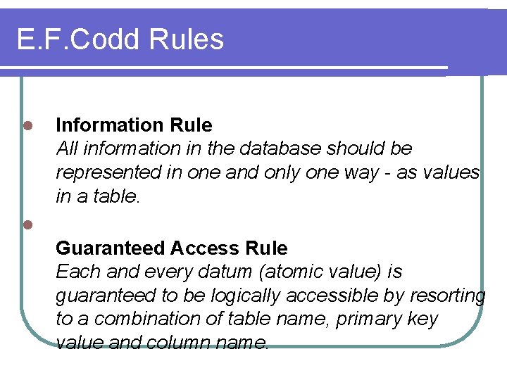 E. F. Codd Rules l Information Rule All information in the database should be