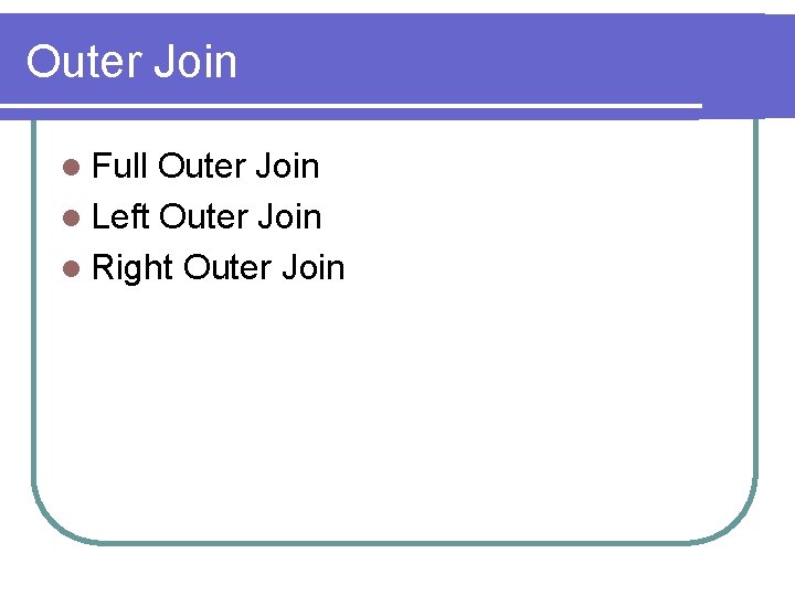 Outer Join l Full Outer Join l Left Outer Join l Right Outer Join