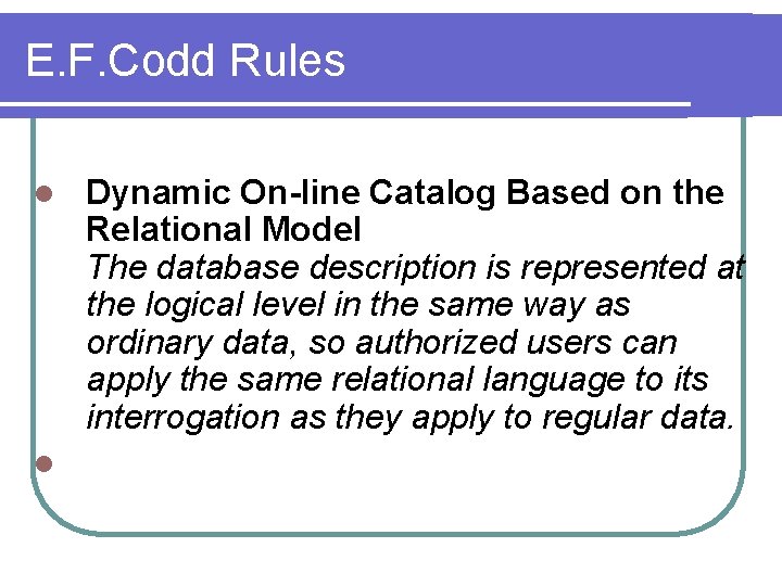 E. F. Codd Rules l l Dynamic On-line Catalog Based on the Relational Model