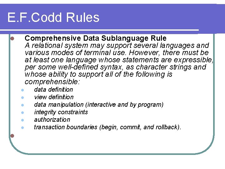 E. F. Codd Rules Comprehensive Data Sublanguage Rule A relational system may support several