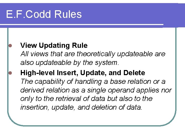 E. F. Codd Rules l l View Updating Rule All views that are theoretically