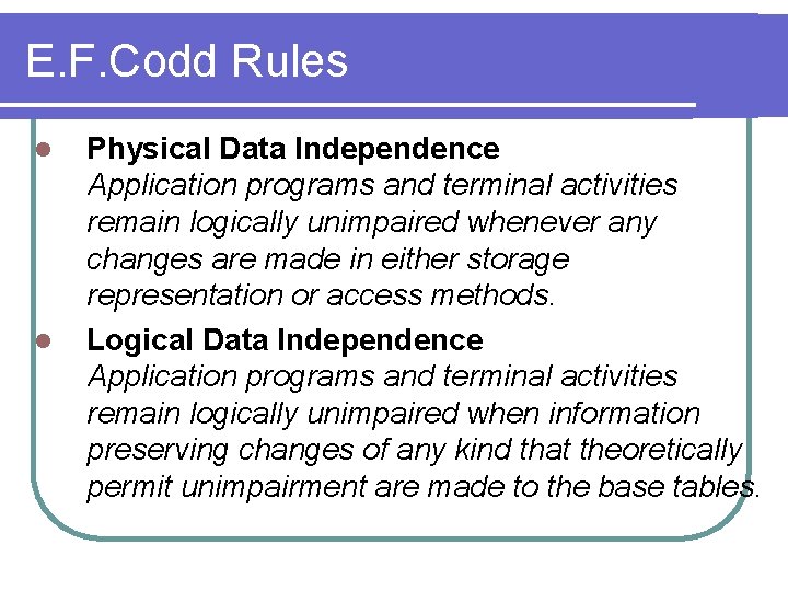 E. F. Codd Rules l l Physical Data Independence Application programs and terminal activities