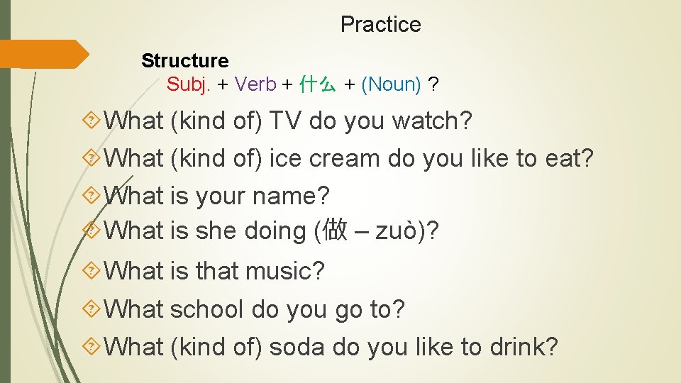 Practice Structure Subj. + Verb + 什么 + (Noun) ? What (kind of) TV