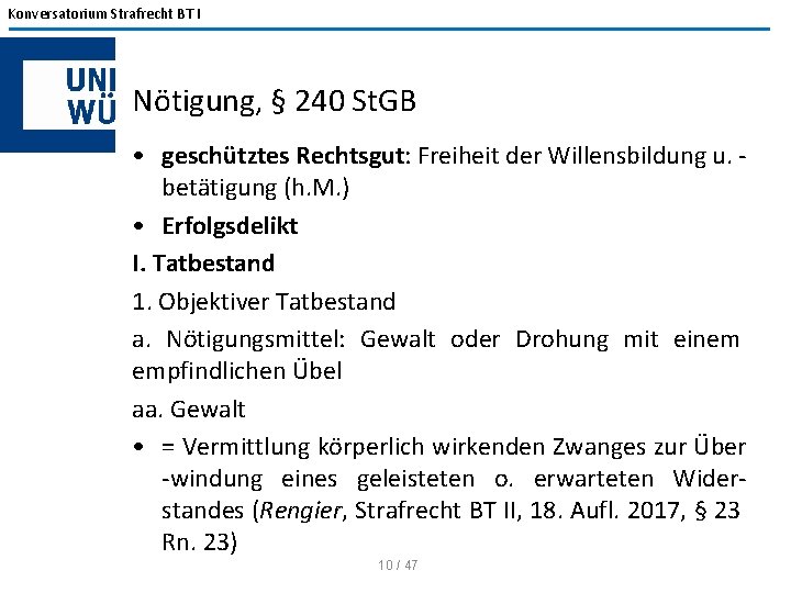 Konversatorium Strafrecht BT I Nötigung, § 240 St. GB • geschütztes Rechtsgut: Freiheit der