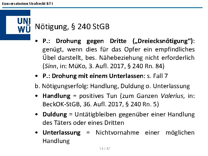 Konversatorium Strafrecht BT I Nötigung, § 240 St. GB • P. : Drohung gegen