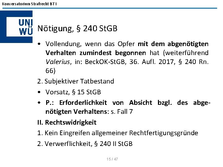 Konversatorium Strafrecht BT I Nötigung, § 240 St. GB • Vollendung, wenn das Opfer