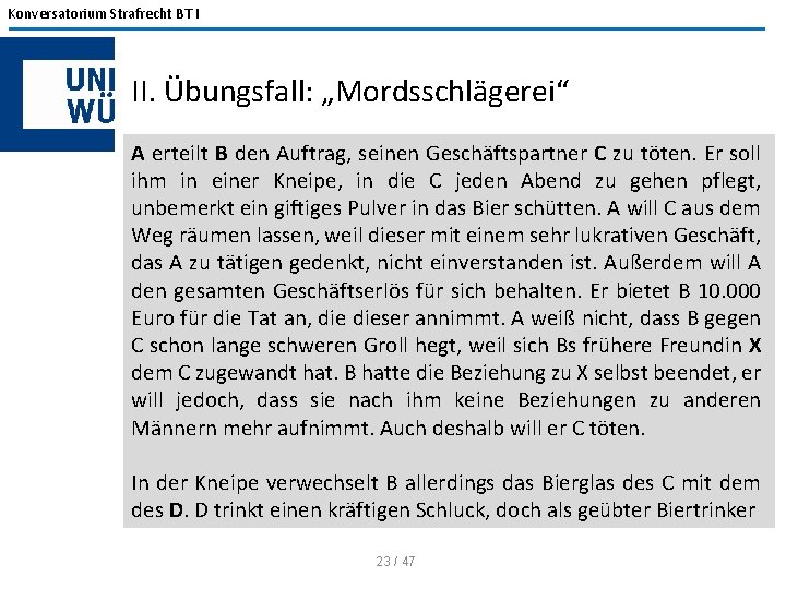 Konversatorium Strafrecht BT I II. Übungsfall: „Mordsschlägerei“ A erteilt B den Auftrag, seinen Geschäftspartner