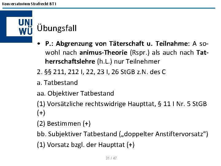 Konversatorium Strafrecht BT I Übungsfall • P. : Abgrenzung von Täterschaft u. Teilnahme: A