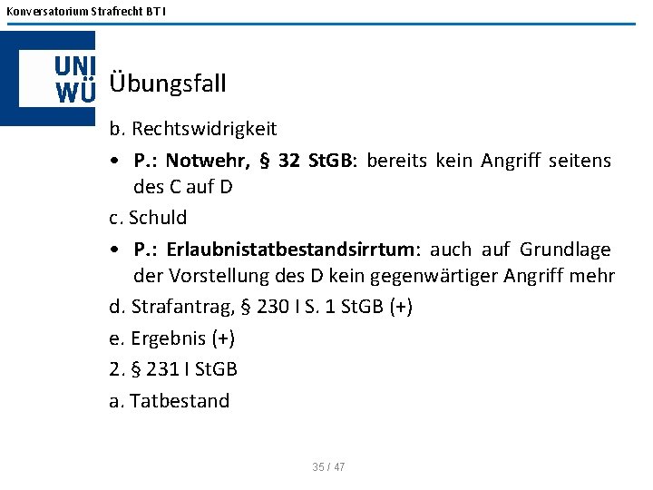 Konversatorium Strafrecht BT I Übungsfall b. Rechtswidrigkeit • P. : Notwehr, § 32 St.