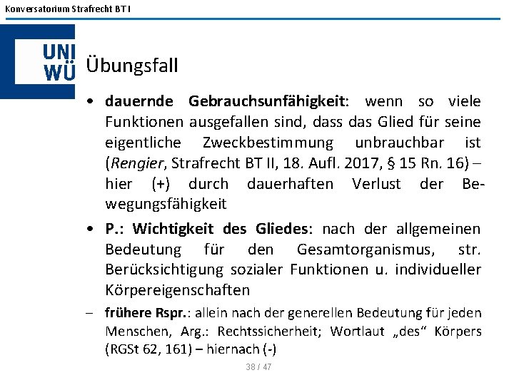 Konversatorium Strafrecht BT I Übungsfall • dauernde Gebrauchsunfähigkeit: wenn so viele Funktionen ausgefallen sind,