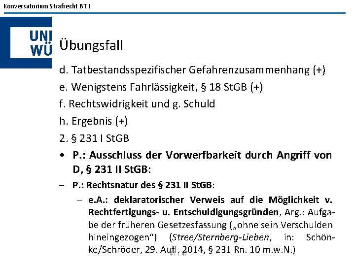 Konversatorium Strafrecht BT I Übungsfall d. Tatbestandsspezifischer Gefahrenzusammenhang (+) e. Wenigstens Fahrlässigkeit, § 18