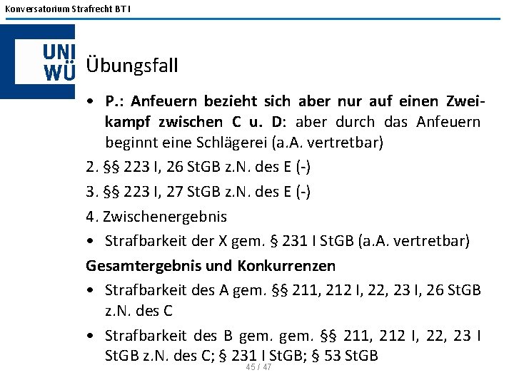 Konversatorium Strafrecht BT I Übungsfall • P. : Anfeuern bezieht sich aber nur auf