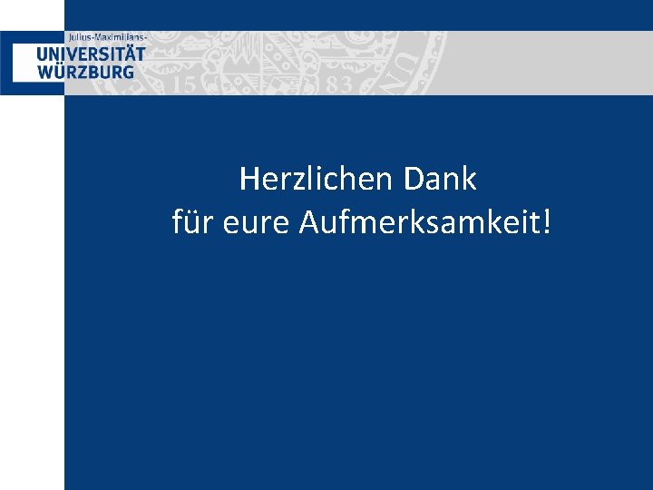 Herzlichen Dank für eure Aufmerksamkeit! 