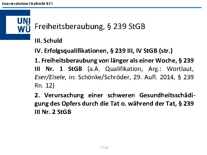 Konversatorium Strafrecht BT I Freiheitsberaubung, § 239 St. GB III. Schuld IV. Erfolgsqualifikationen, §